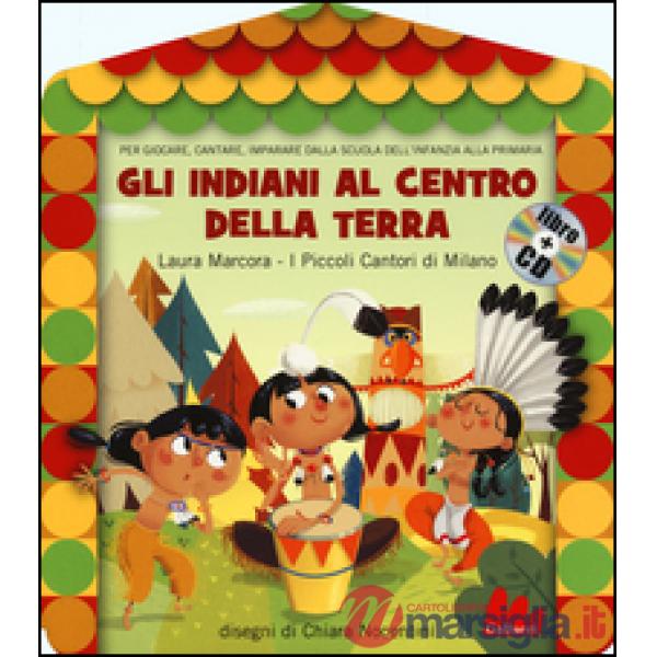 Indiani al centro della terra. Ediz. illustrata. Con CD Audio (Gli)