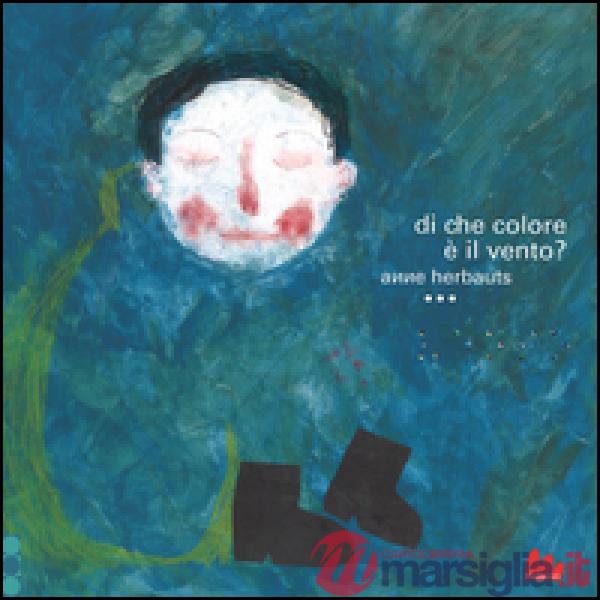 Di che colore è il vento? Ediz. illustrata