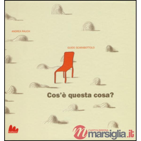 Cos'è questa cosa? Ediz. illustrata