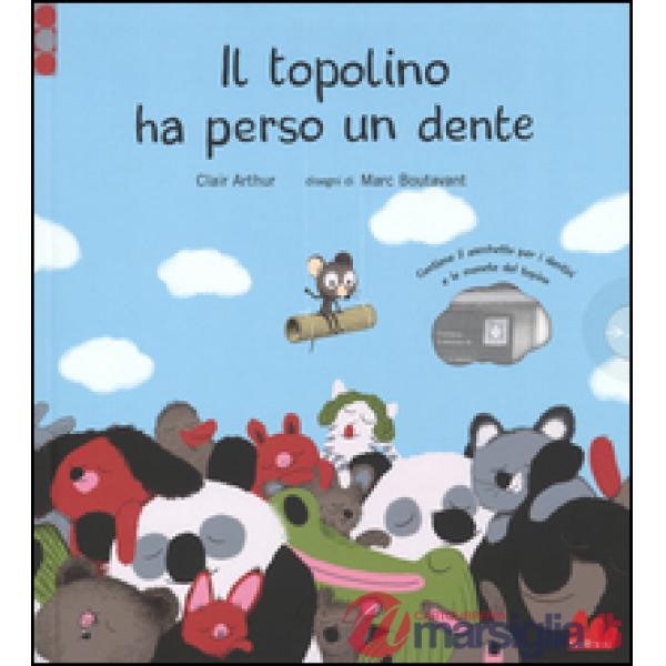 Topolino ha perso un dente. Ediz. illustrata. Con gadget (Il)