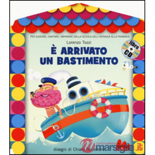 È arrivato un bastimento. Ediz. illustrata. Con CD Audio