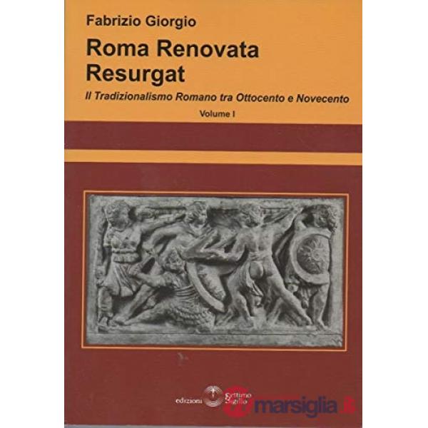 Roma renovata resurgat. Il tradizionalismo romano tra Ottocento e Novecento