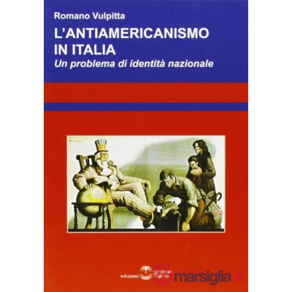 L'antiamericanismo in Italia. Un problema di identità nazionale