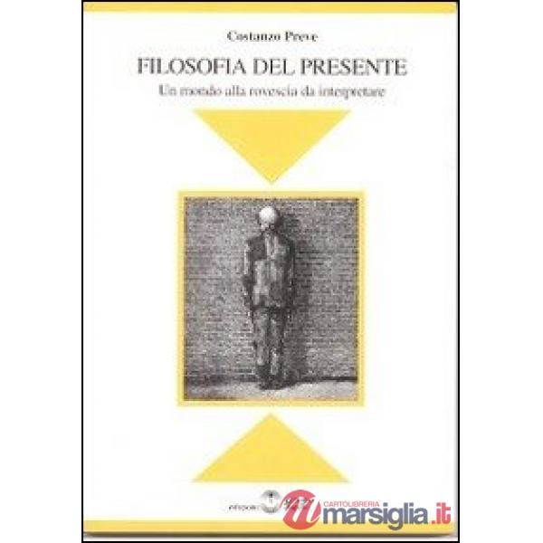 Filosofia del presente. Un mondo alla rovescia da interpretare