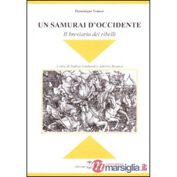 Un samurai d'Occidente. Il breviario dei ribelli