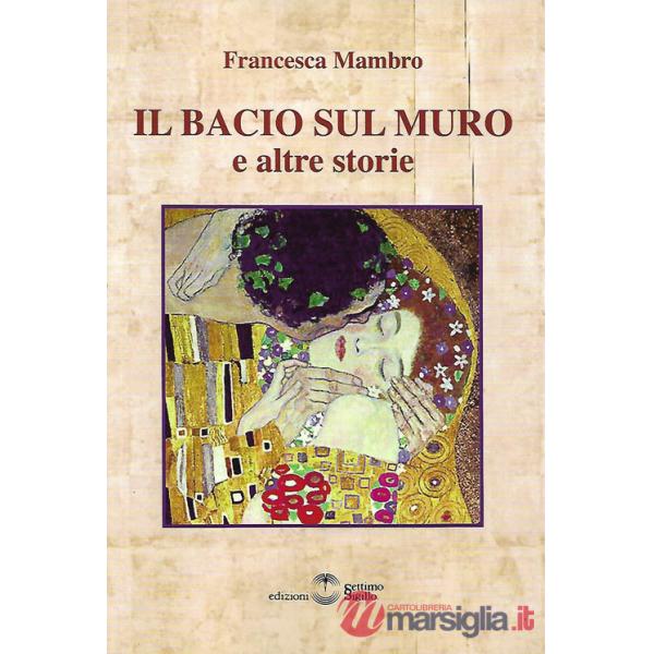 Il bacio sul muro e altre storie