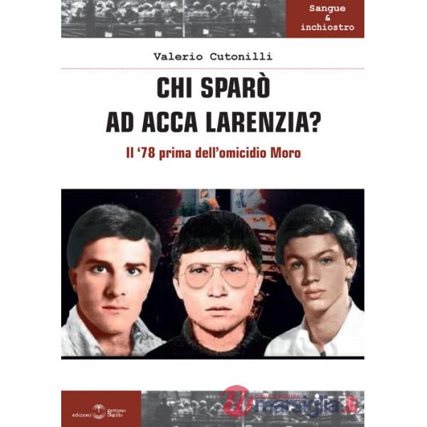 Chi sparò ad Acca Larenzia? Il '78 prima dell'omicidio Moro