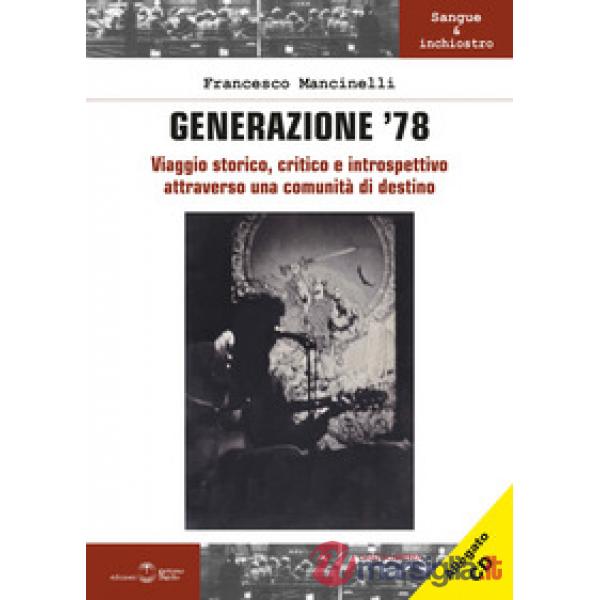 Generazione '78. Viaggio storico, critico e introspettivo attraverso una comunità di destino