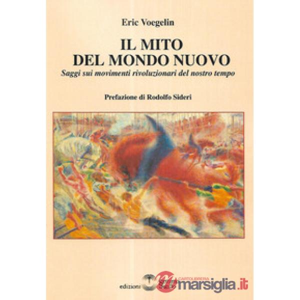 Il mito del mondo nuovo. Saggi sui movimenti rivoluzionari del nostro tempo