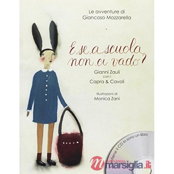 E se a scuola non ci vado? Le avventure di Giancoso Mozzarella. Con CD Audio