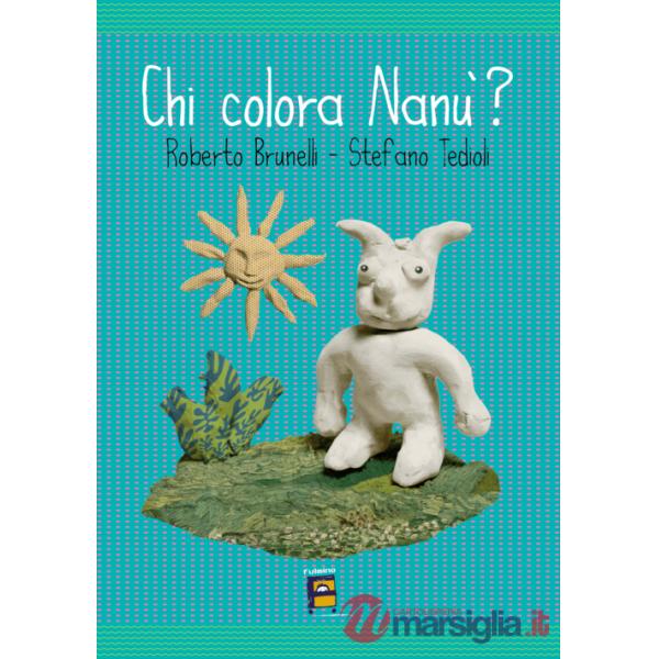 Chi colora Nanù? Ediz. illustrata