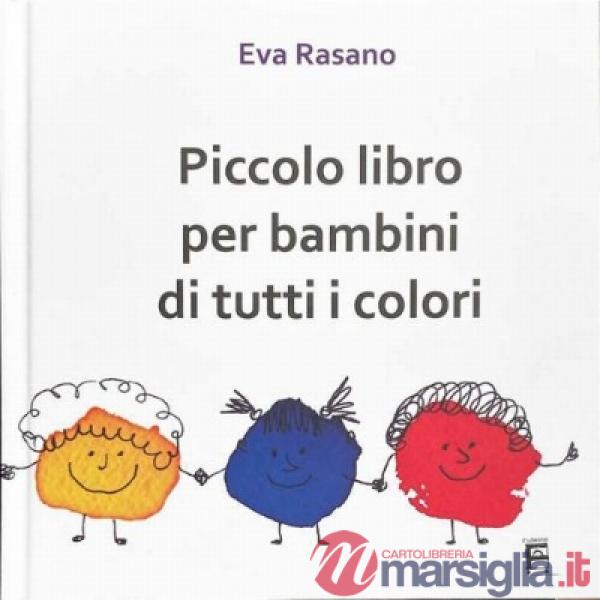 Piccolo libro per bambini di tutti i colori. Ediz. illustrata