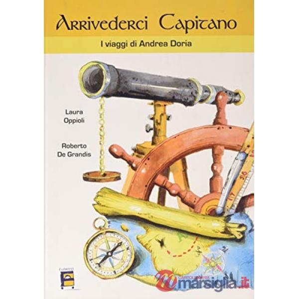 Arrivederci Capitano. I viaggi di Andrea Doria