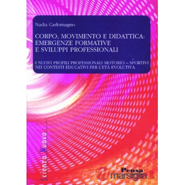 Corpo, movimento e didattica: emergenze formative e sviluppi professionali. I nuovi profili professionali motorio-sportivi nei c