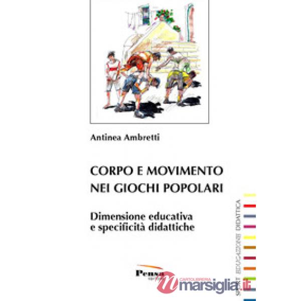 Corpo e movimento nei giochi popolari. Dimensione educativa e specificità didattiche