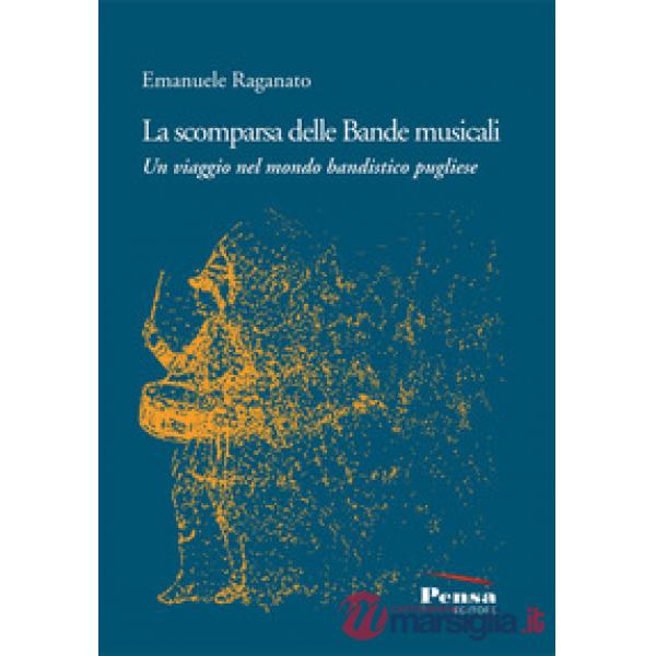 La scomparsa delle Bande musicali. Un viaggio nel mondo bandistico pugliese