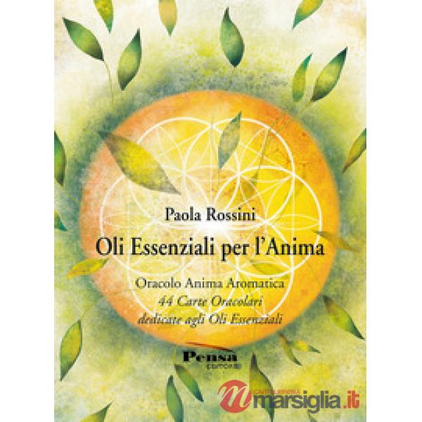 Oli essenziali per l'anima. 44 carte oracolari dedicate agli oli essenziali