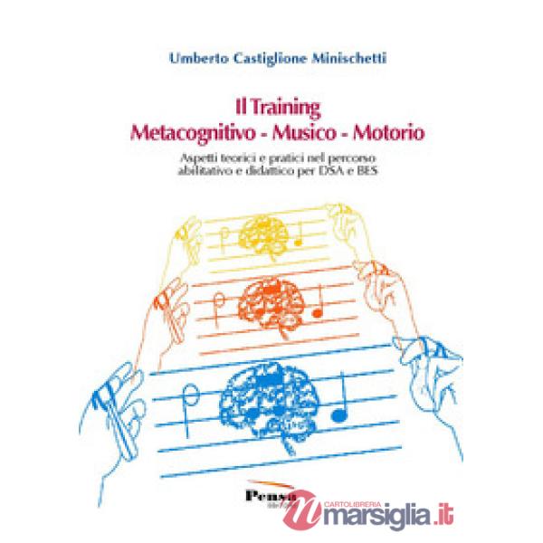 Il training metacognitivo-musico-motorio. Aspetti teorici e pratici nel percorso abilitativo e didattico per DSA e BES