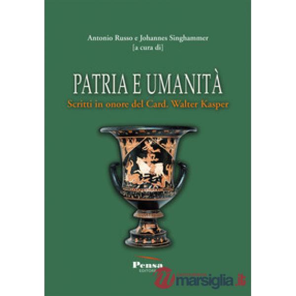 Patria e umanità. Scritti in onore del Card. Walter Kasper