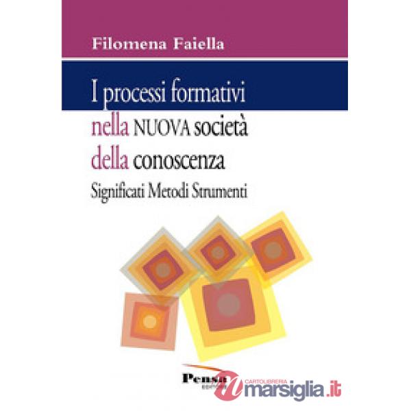 I processi formativi nella nuova società della conoscenza. Significati metodi e strumenti