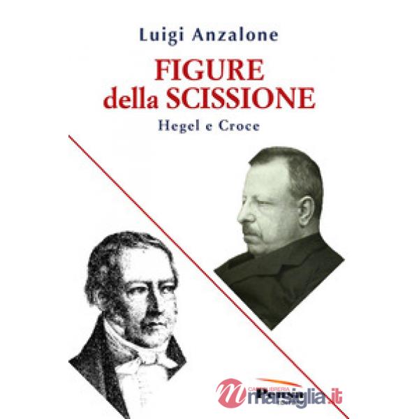 Figure della scissione. Hegel e Croce