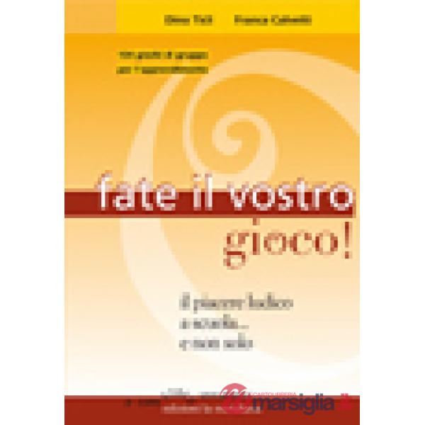Fate il vostro gioco! Il piacere ludico a scuola... e non solo