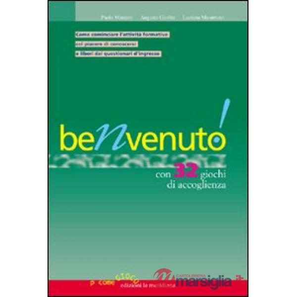 Benvenuto! Con 32 giochi di accoglienza. Come comunicare l'attività formativa col piacere di conoscersi e liberi dai questionari
