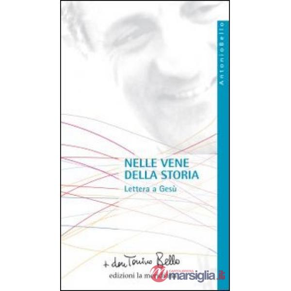 Nelle vene della storia. Lettera a Gesù