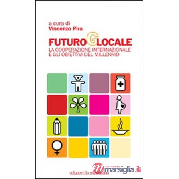 Futuro glocale. La cooperazione internazionale e gli obiettivi del millennio