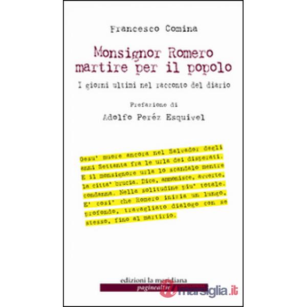 Monsignor Romero martire per il popolo. I giorni ultimi nel racconto del diario