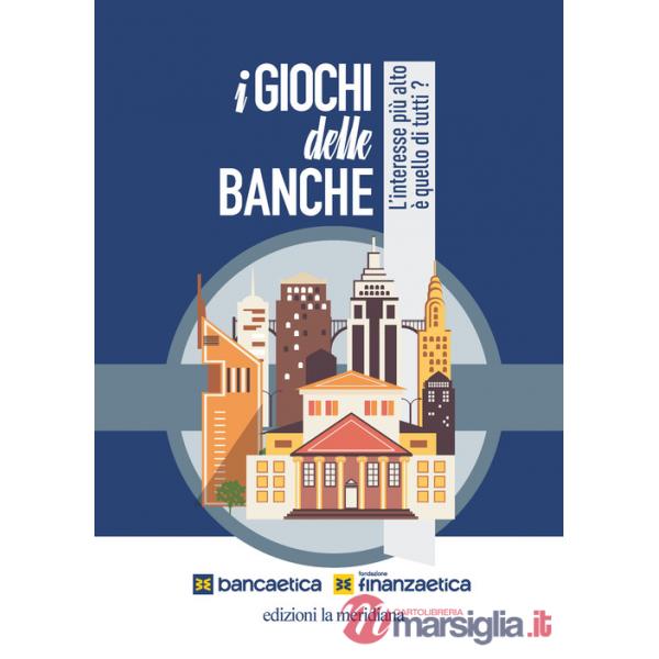 Giochi delle banche. L'interesse più alto è quello di tutti? (I)
