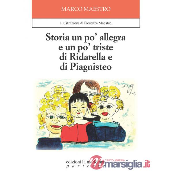 Storia un po' allegra e un po' triste di Ridarella e di Piagnisteo. Ediz. illustrata