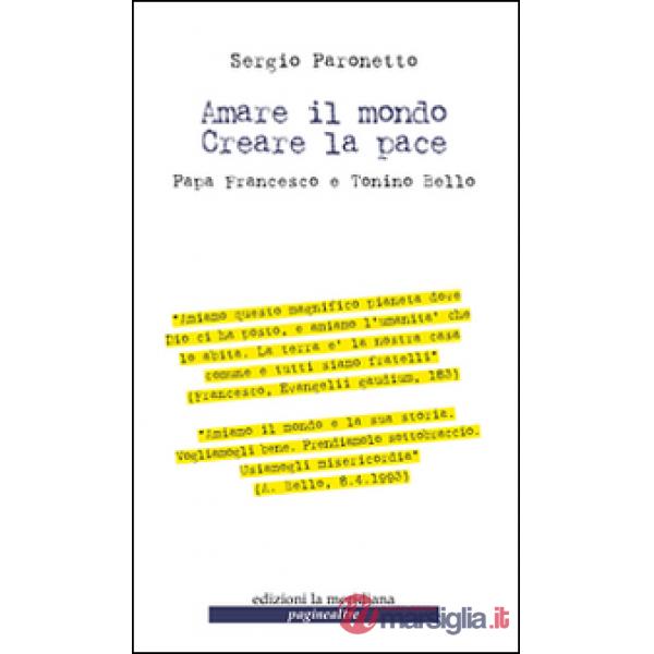 Amare il mondo. Creare la pace. Papa Francesco e Tonino Bello
