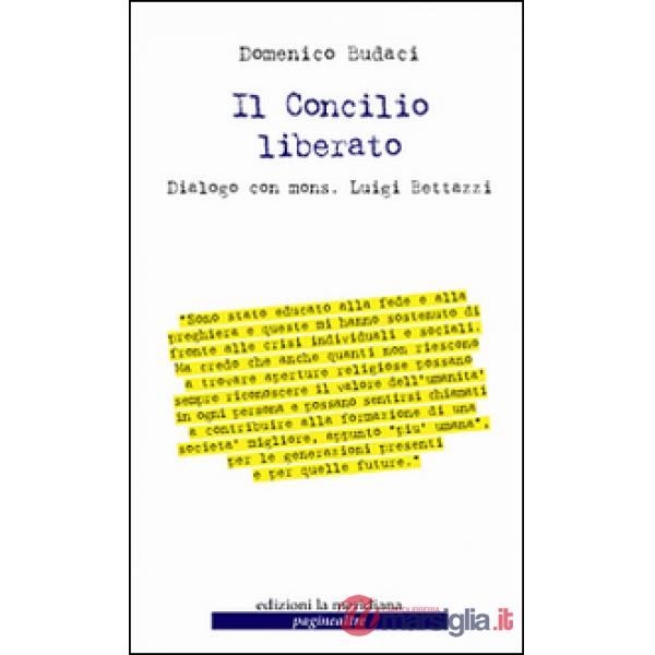 Concilio liberato. Dialogo con mons. Luigi Bettazzi (Il)
