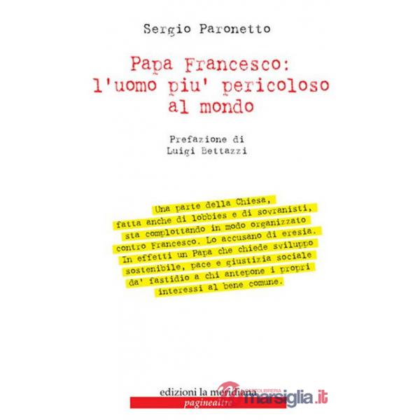 Papa Francesco: l'uomo più pericoloso al mondo
