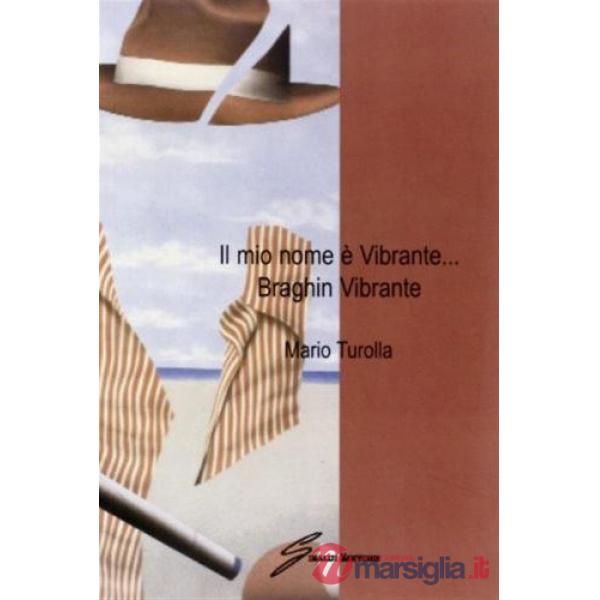 Mio nome è Vibrante... Braghin Vibrante (Il)