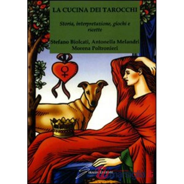 Cucina dei tarocchi. Storia, interpretazione, giochi e ricette (La)