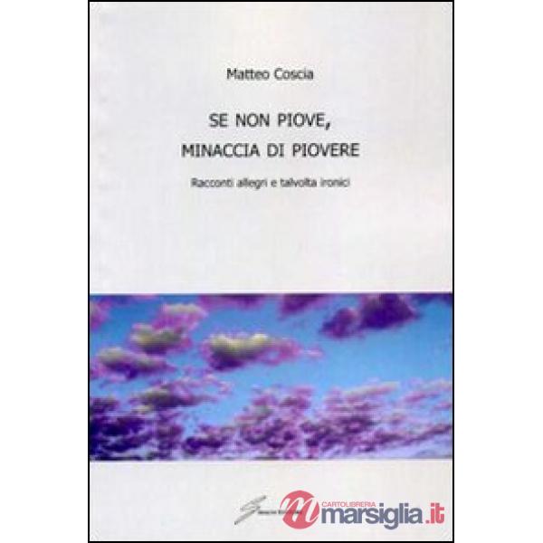 Se non piove, minaccia di piovere. Racconti allegri, talvolta ironici