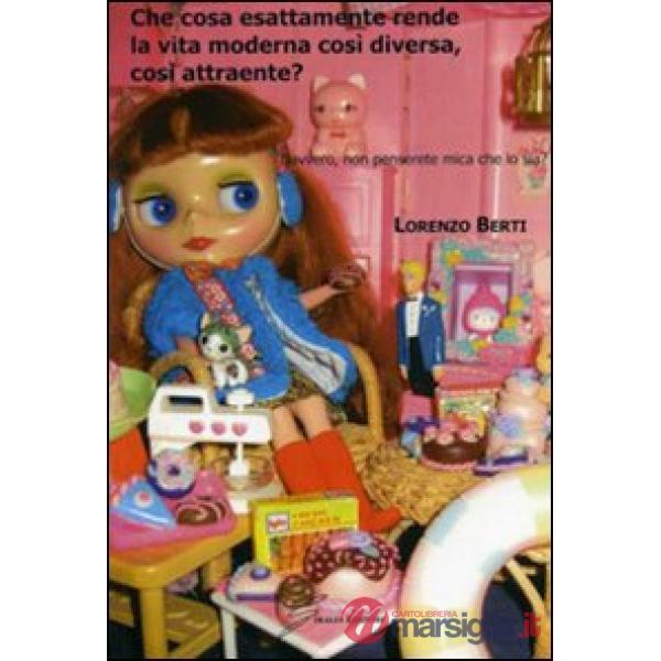 Che cosa esattamente rende la vita moderna così diversa, così attraente?
