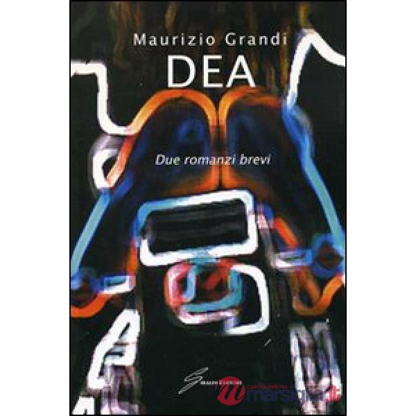 Dea. Due romanzi brevi