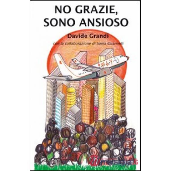 No grazie, sono ansioso