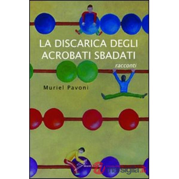 Discarica degli acrobati sbadati (La)