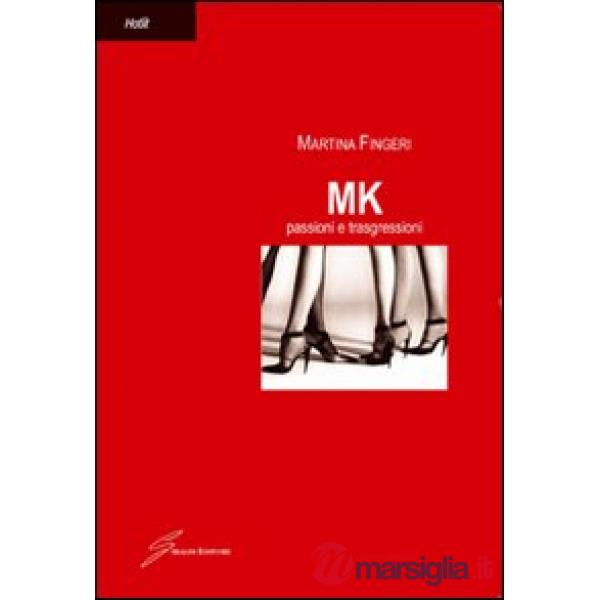 MK. Passioni e trasgressioni