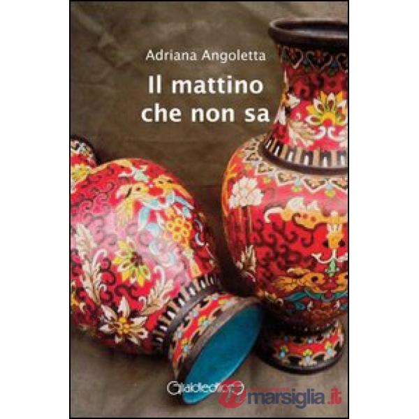 Mattino che non sa (Il)