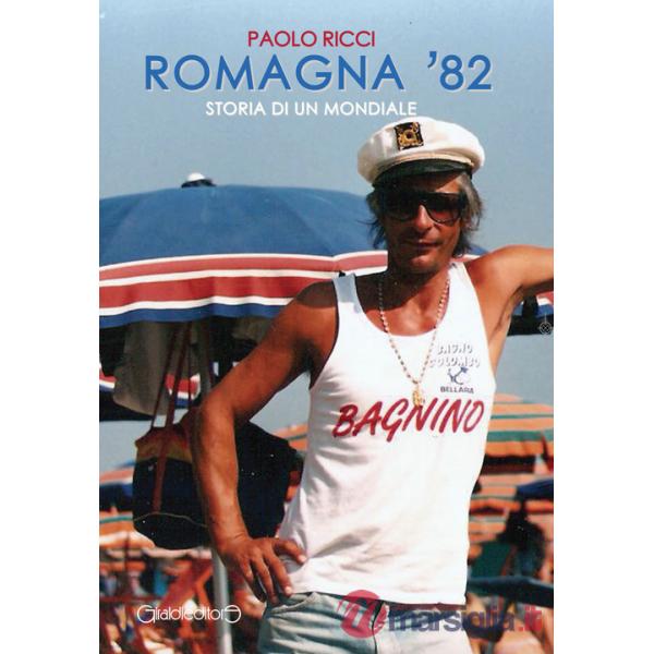 Romagna '82. Storia di un mondiale