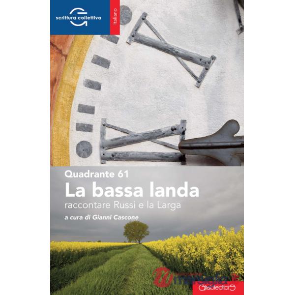Bassa landa. Raccontare Russi e la Larga (La)