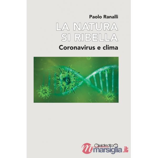 Natura si ribella. Coronavirus e clima (La)