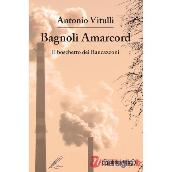 Bagnoli Amarcord. Il boschetto dei Bancazzoni