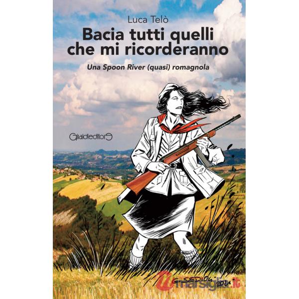Bacia tutti quelli che mi ricorderanno. Una Spoon River (quasi) romagnola