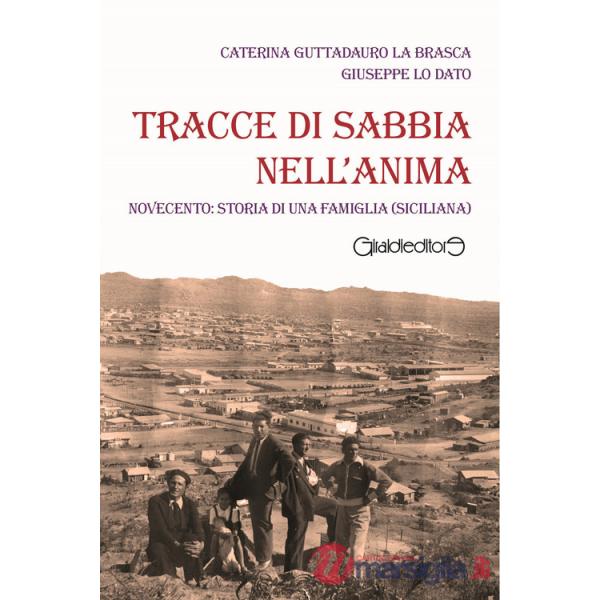 Tracce di sabbia nell'anima. Novecento: storia di una famiglia (siciliana)